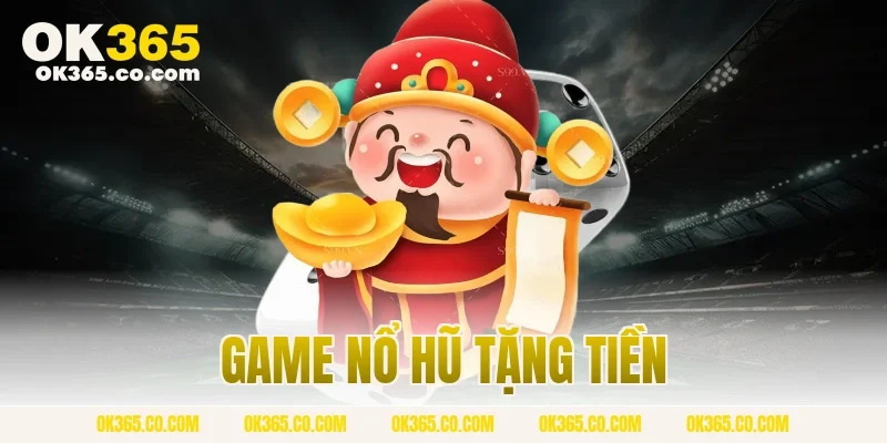 game nổ hũ tặng tiền