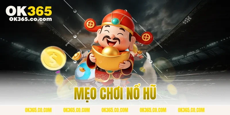 mẹo chơi nổ hũ