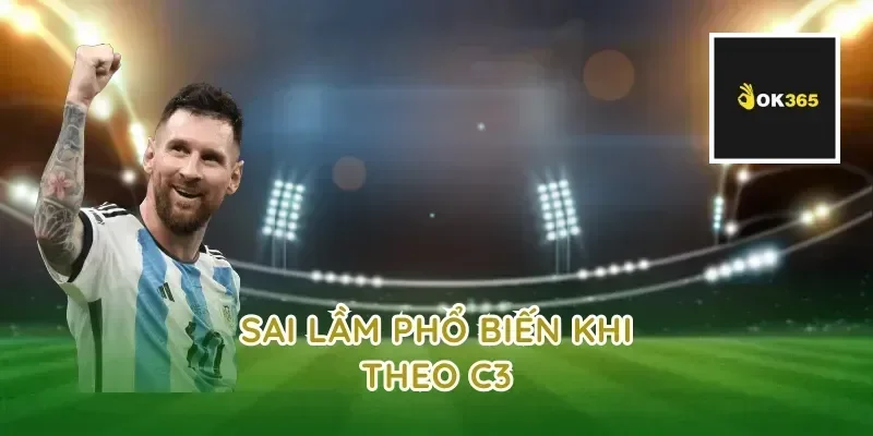 Sai lầm phổ biến khi theo c3