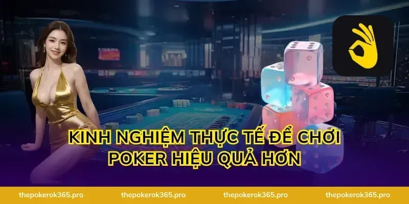 Kinh nghiệm thực tế để chơi poker hiệu quả hơn